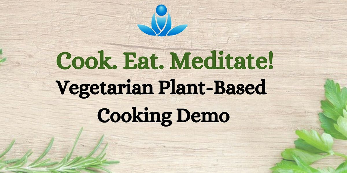 Cook, Eat, Meditate!
