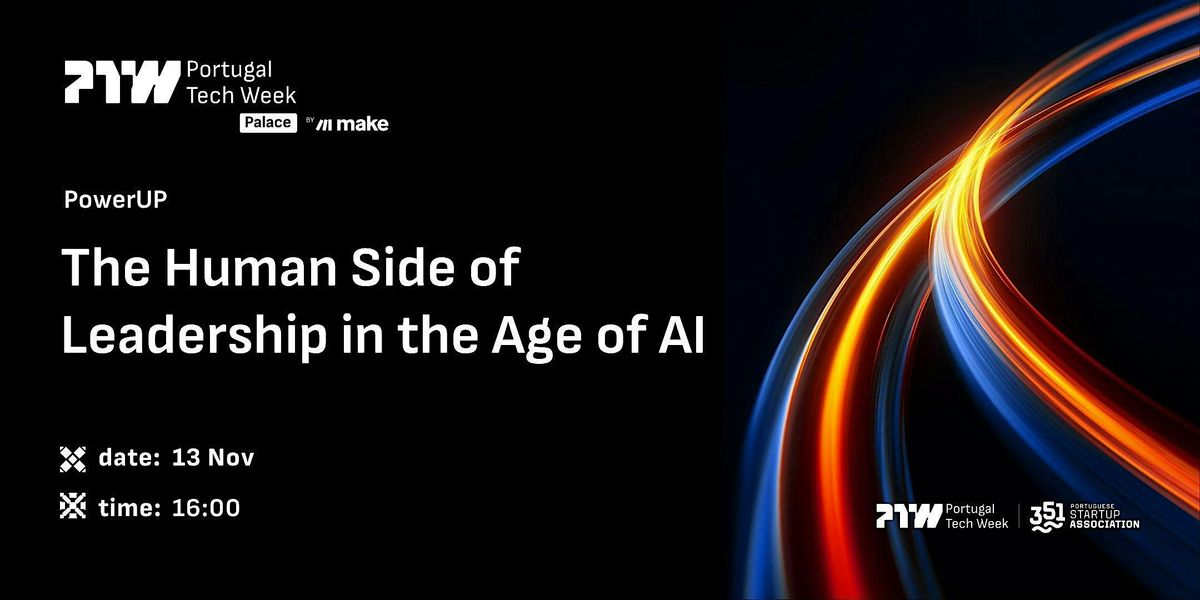 The Human Side of Leadership in the Age of AI at Portugal Tech Week ...