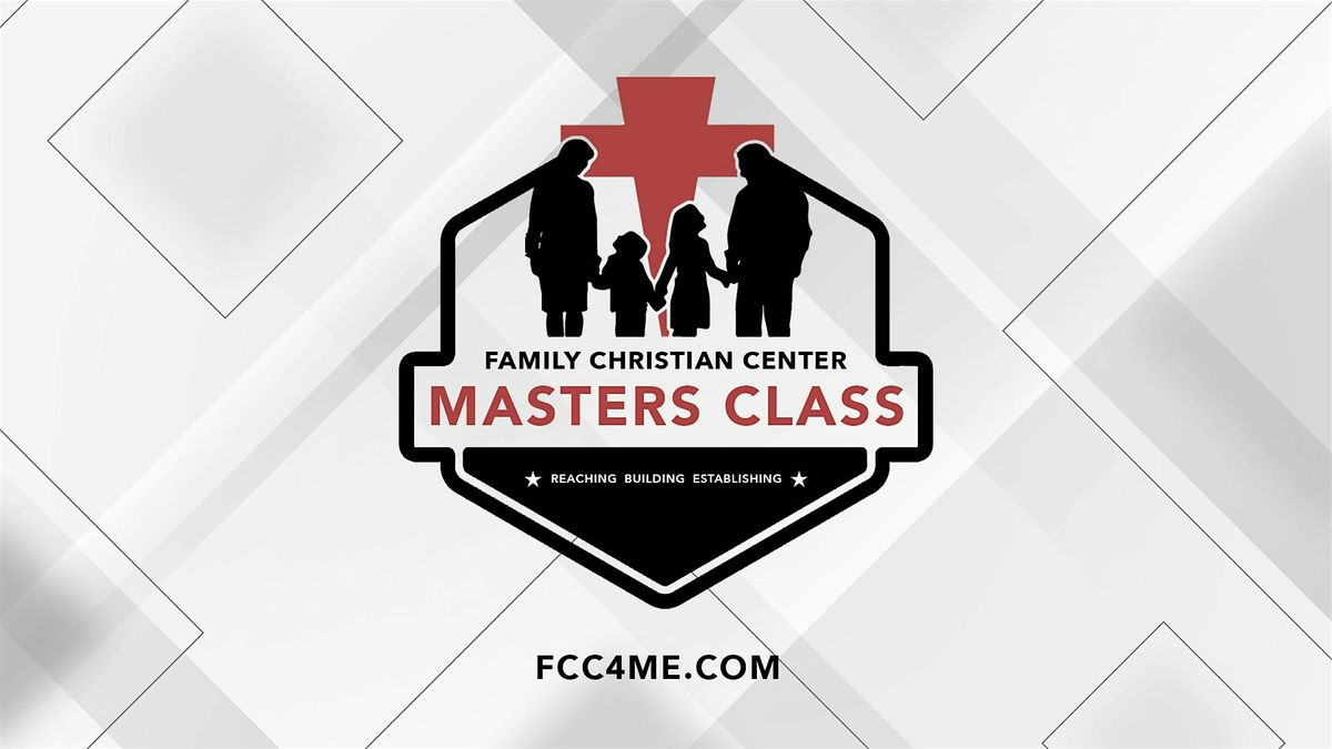 Family Christian Center MASTERS CLASS - Sunday, September 14th, 2025