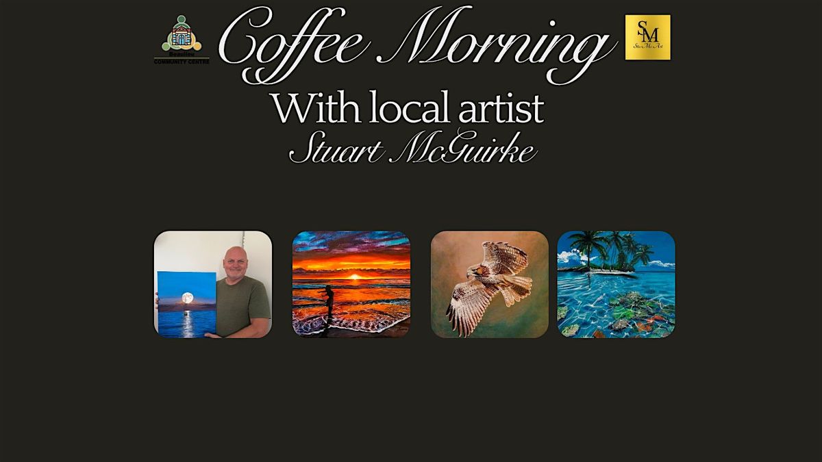 Coffee Morning with Local Artist Stuart McGuirke