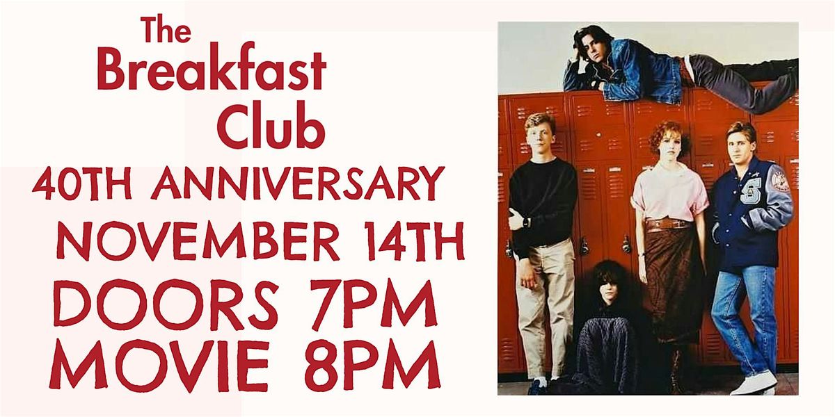 THE BREAKFAST CLUB 40TH ANNIVERSARY