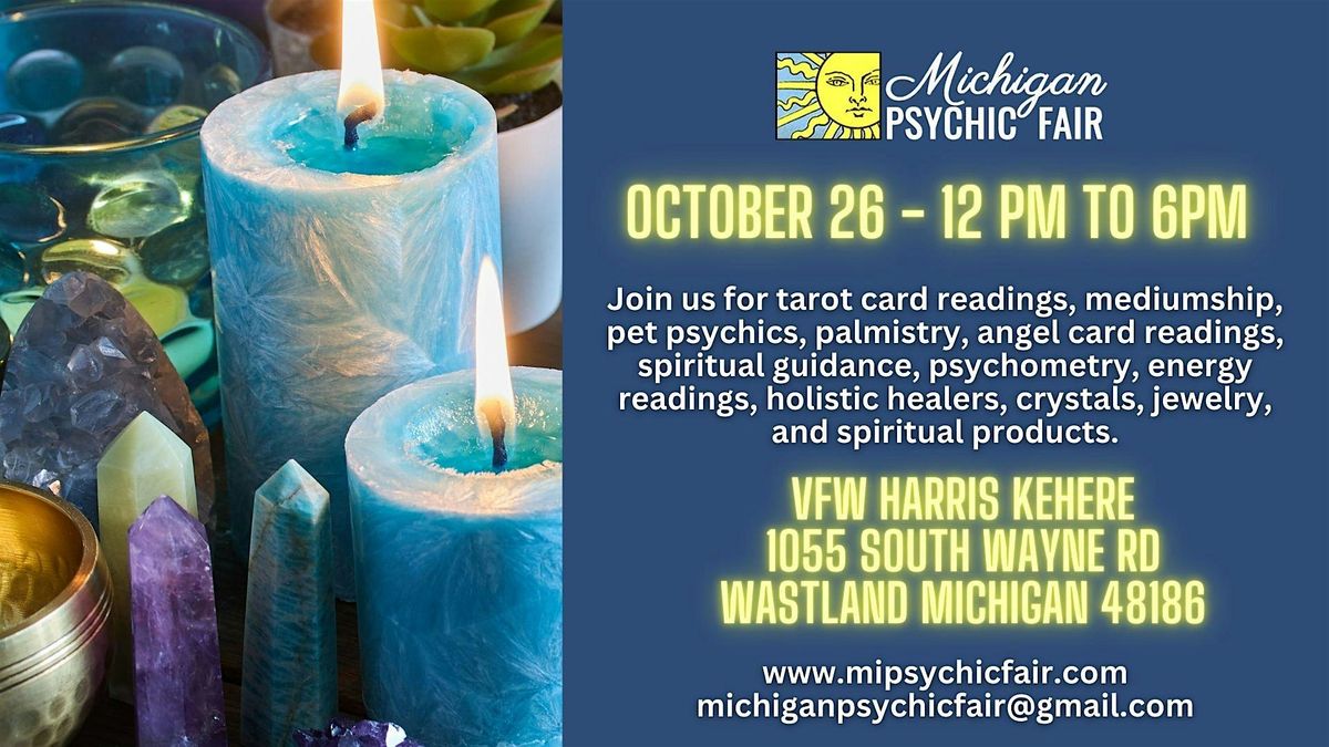 Michigan Psychic Fair - October 26, VFW Harris Kehere Westland, MI.