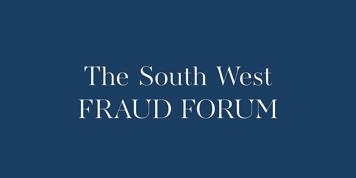 The South West Fraud Forum - Autumn 2025 Conference