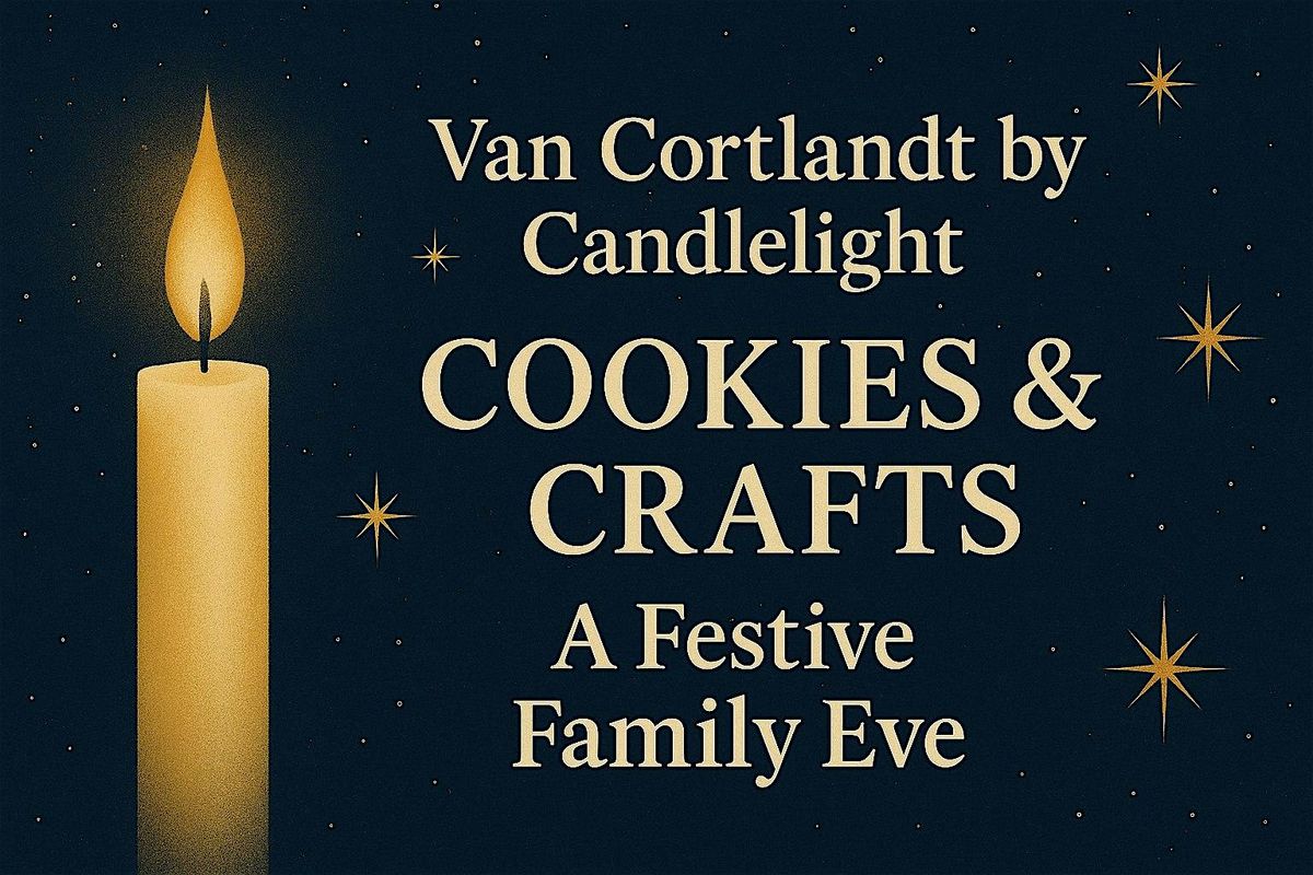 Van Cortlandt by Candlelight - Cookies and Crafts: A Festive Family Eve