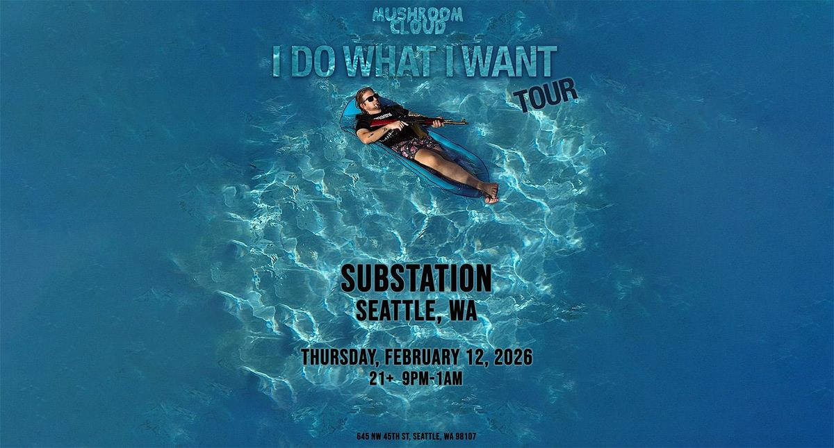 Mushroom Cloud presents: I Do What I Want Tour