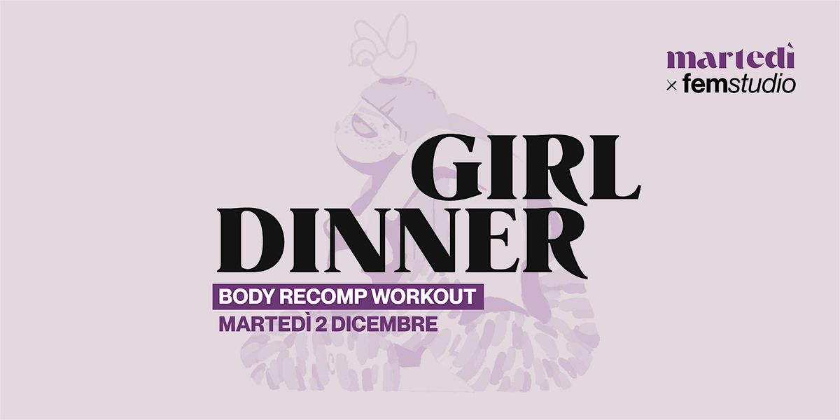 Girl Dinner: body recomp workout | Marted\u00ec Club x FEM Studio