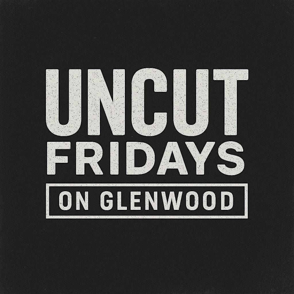 Uncut Fridays on Glenwood