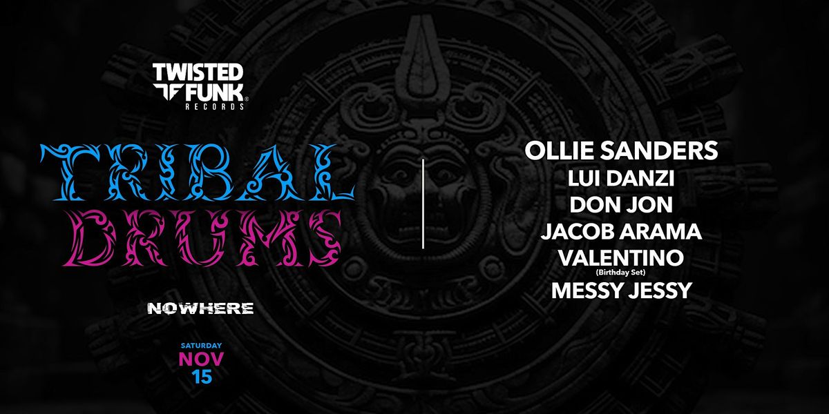 Twisted Funk Presents Tribal Drums @ Nowhere Lounge