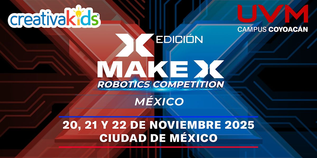 X edición MakeX Robotics Competition México at UVM Coyoacán ...