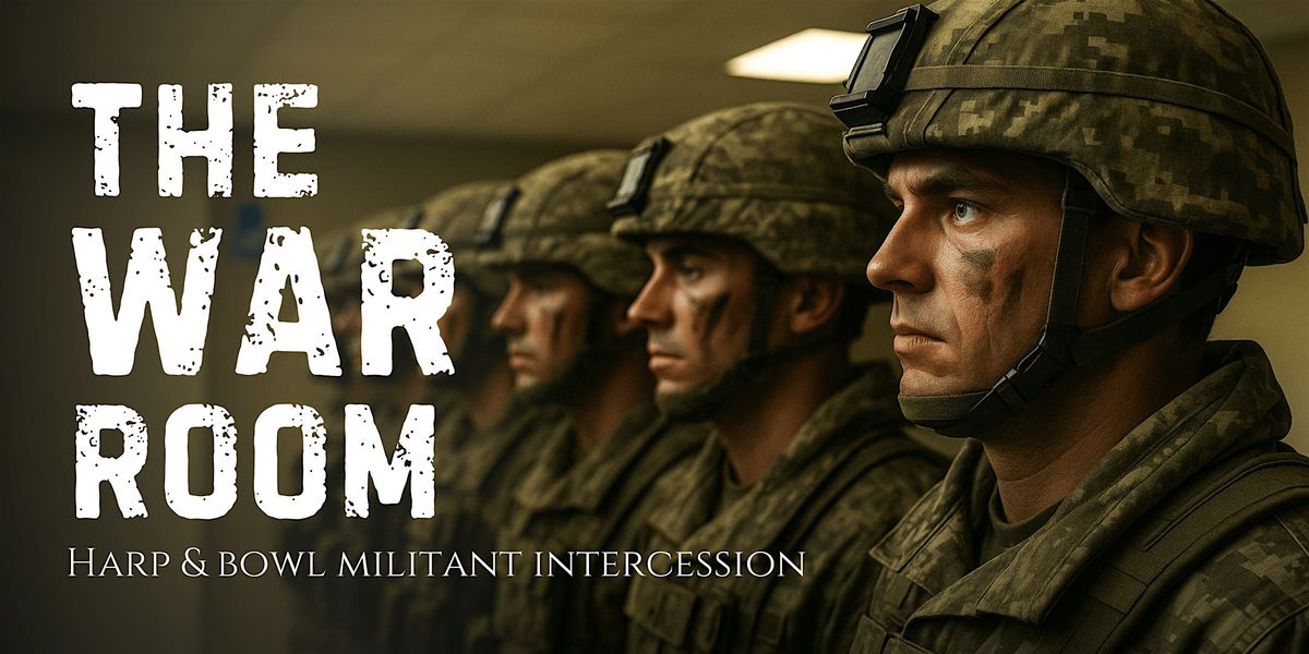 The War Room | Harp & Bowl Militant Intercession
