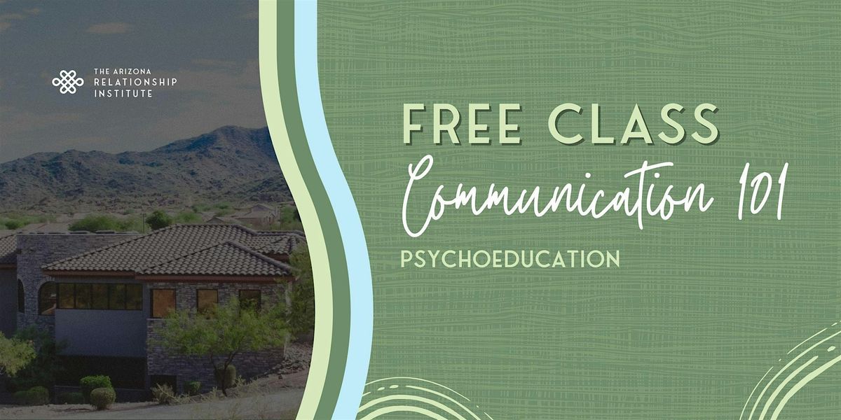 FREE Psychoeducation Class: Communication 101