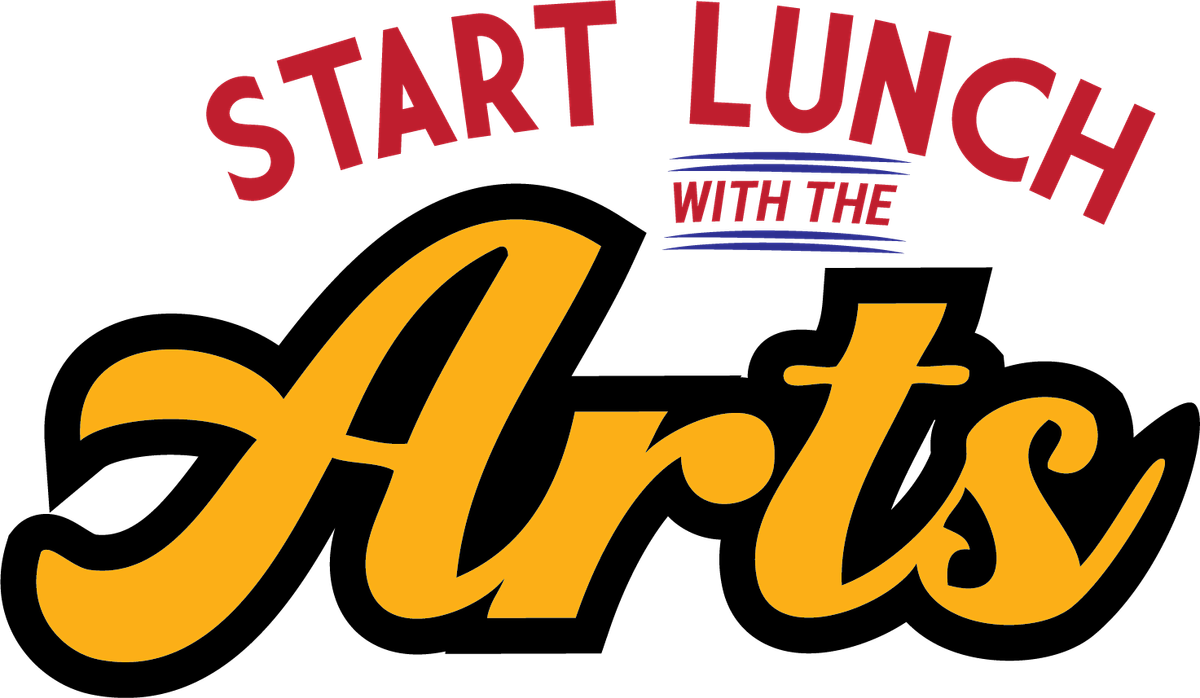 Start Lunch with the Arts