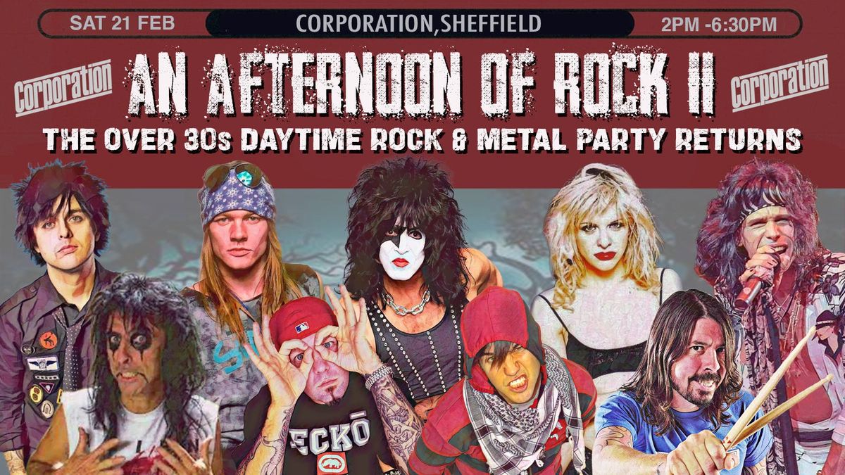 SHEFFIELD An Afternoon of Rock - Rock\/Metal for the over 30s: 2pm-6:30pm, 21st February
