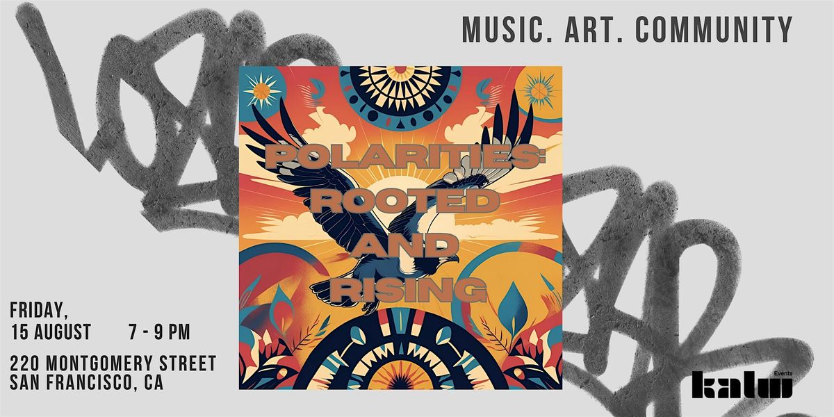 Polarities: Rooted & Rising, Hosted by Frida People Collective
