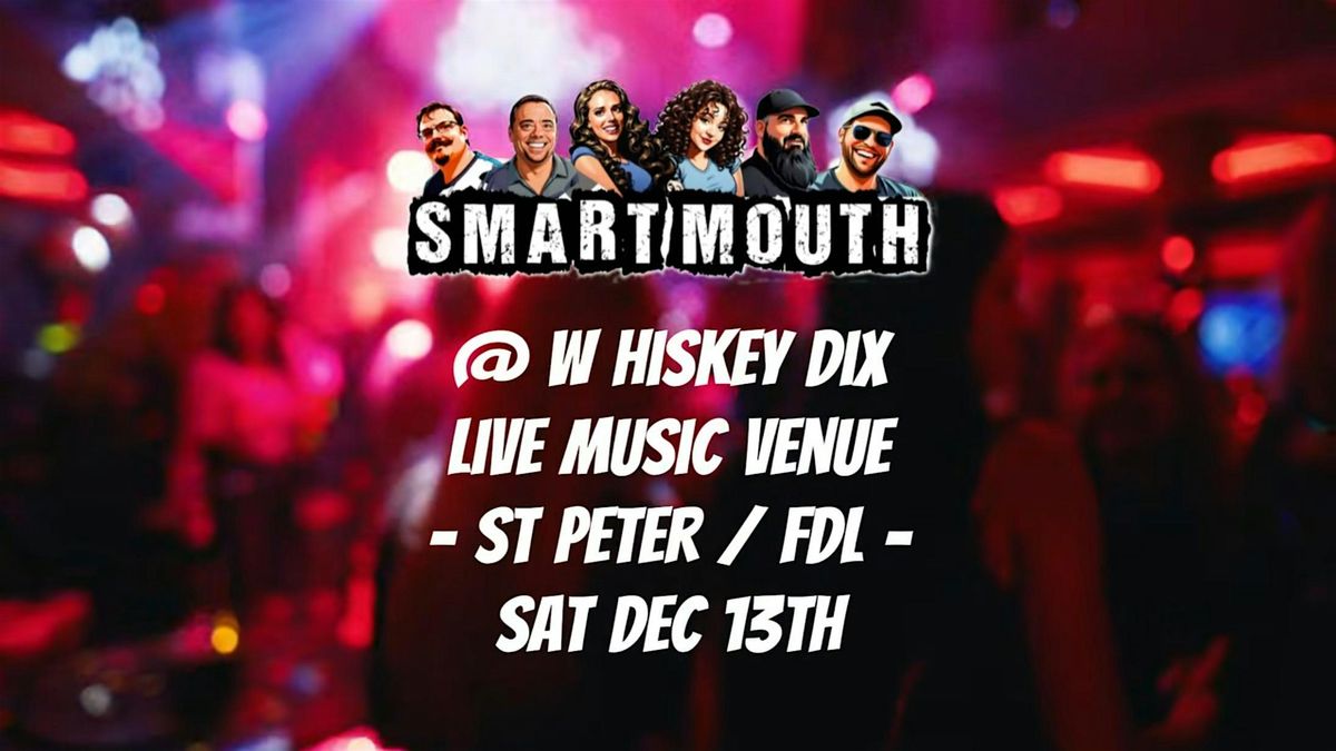Smart Mouth at W hiskey Dix St Peter \/ Fond du Lac WI - SAT 12\/13