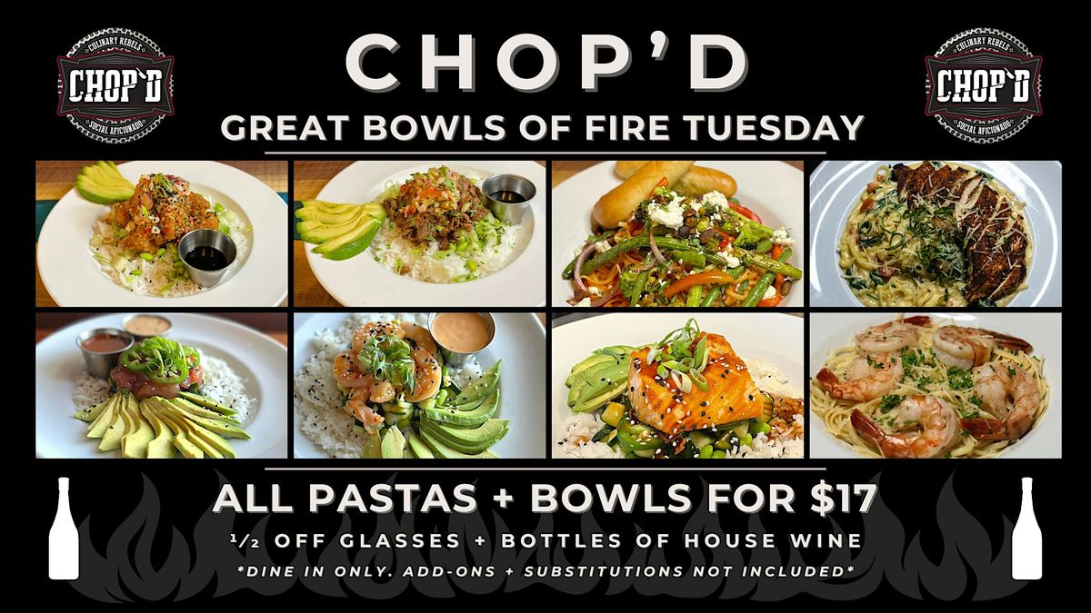 Great Bowls of Fire Tuesdays at Chop'd