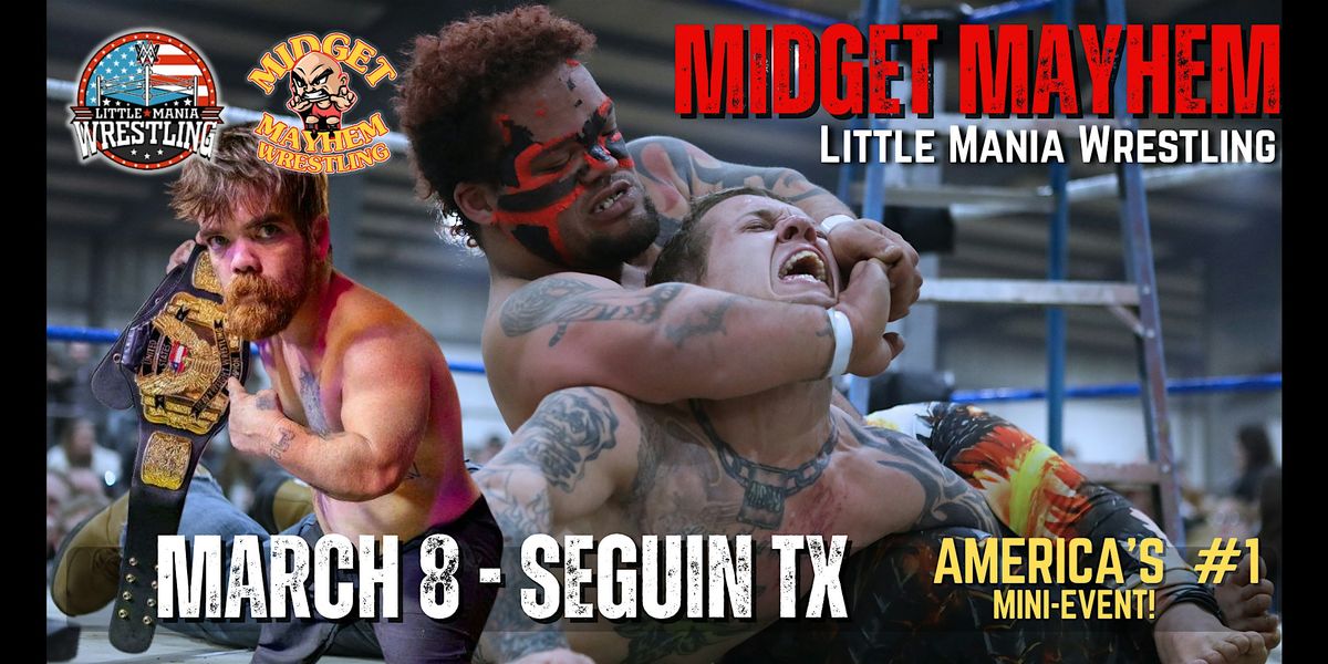 "Midget Mayhem \/ Little Mania" Mini Wrestling LIVE! Seguin TX (12+)