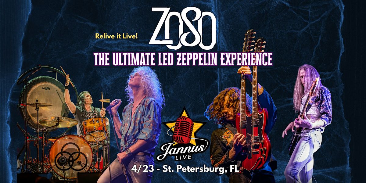 ZOSO \u201cTHE ULTIMATE LED ZEPPELIN EXPERIENCE\u201d - ST PETE