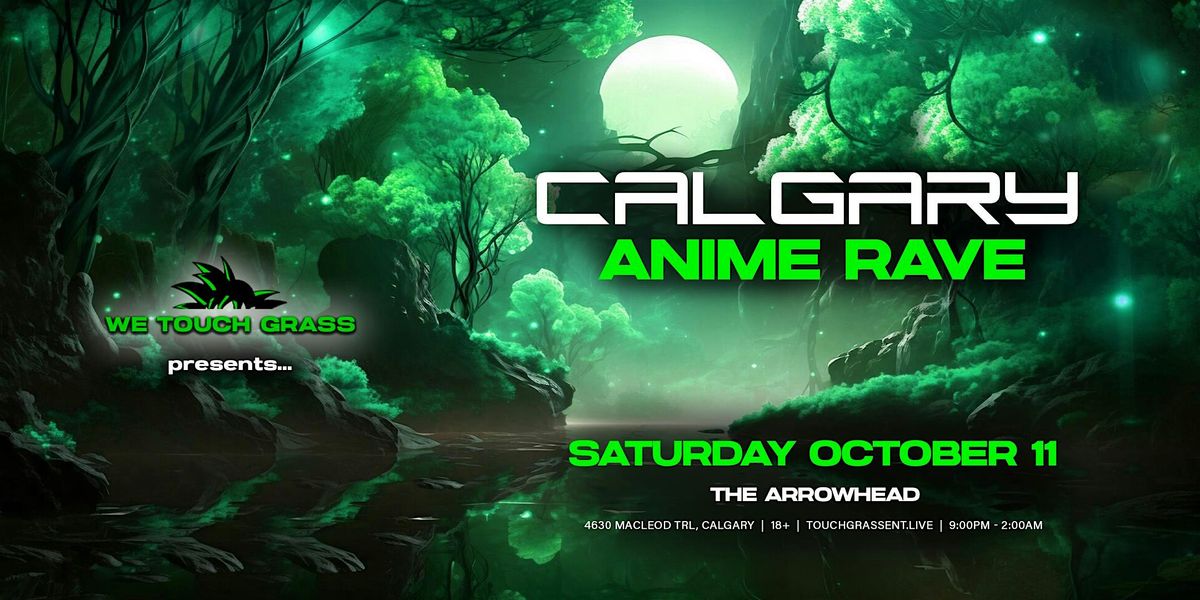#WeTouchGrass presents: CALGARY Anime Rave