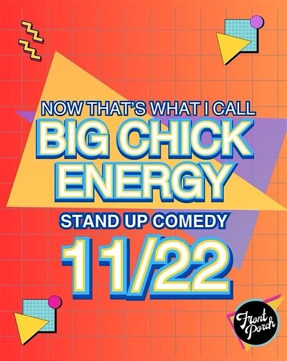 Big Chick Energy - Stand Up Comedy