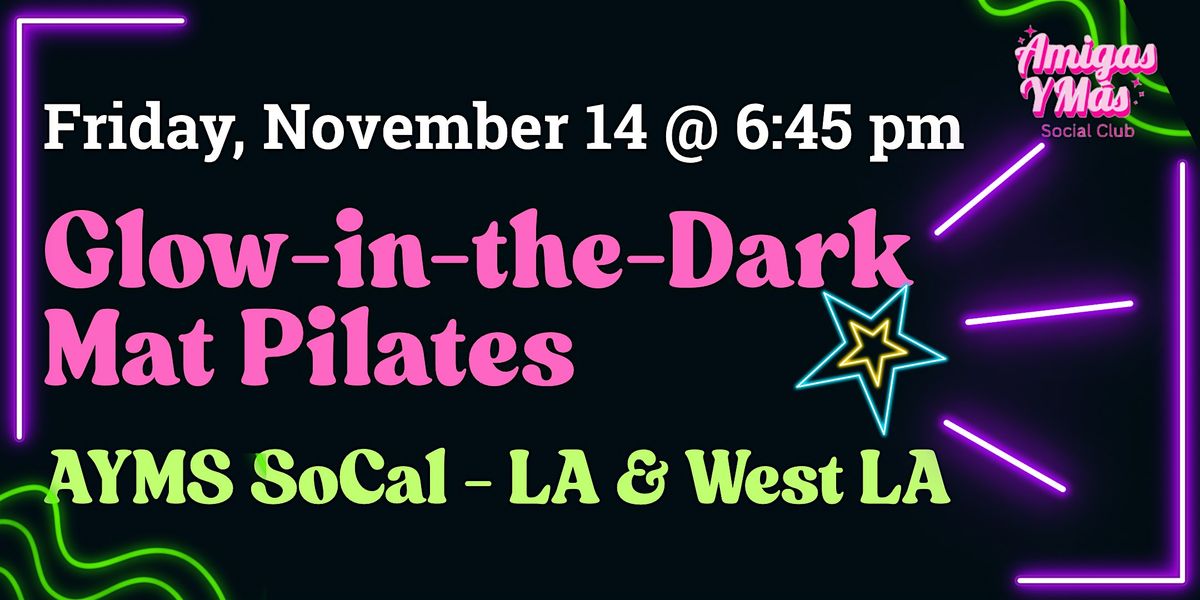 AYMS SoCal-LA: Glow-in-the-Dark Pilates
