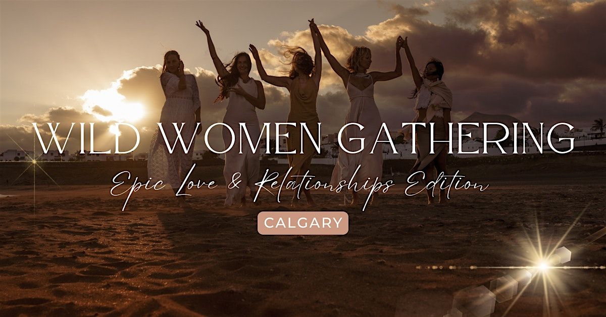 Wild Women Gathering ~ Calgary