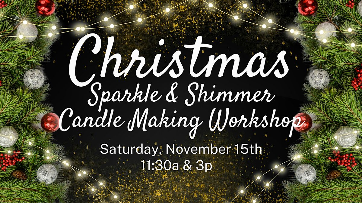 Christmas Shimmer & Sparkle Candle Making Workshop