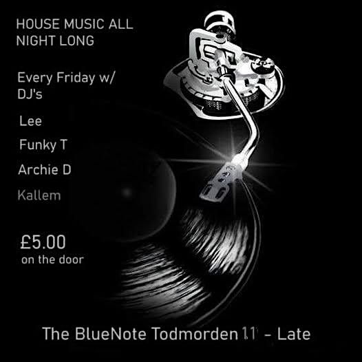 Friday House Sessions - The Bluenote Todmorden