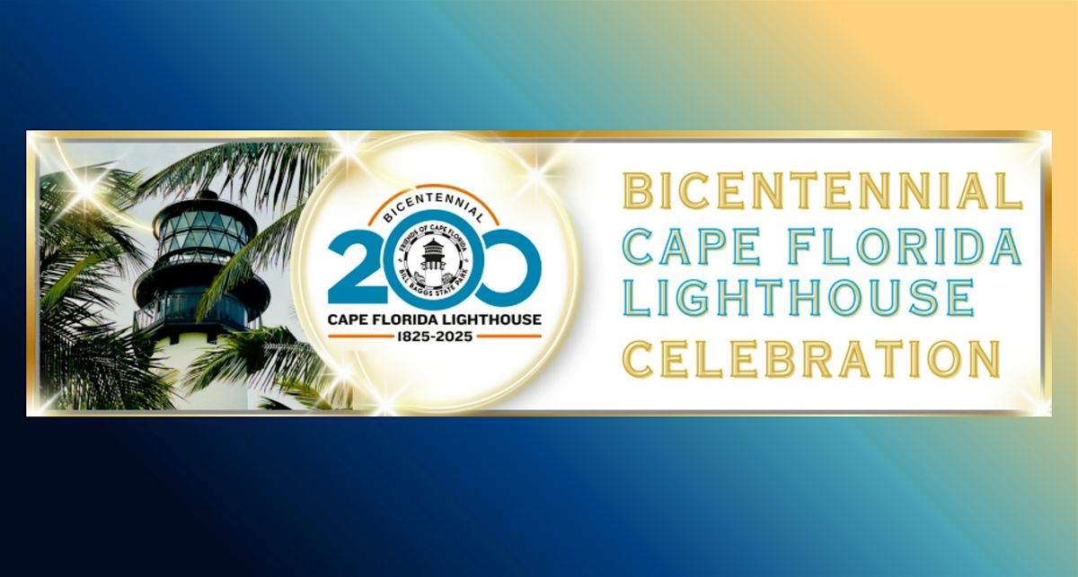Bill Baggs: Cape Florida Lighthouse Bicentennial - 200 Years of Histories