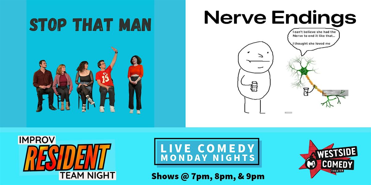 Improv Resident Teams! Stop That Man & Nerve Endings