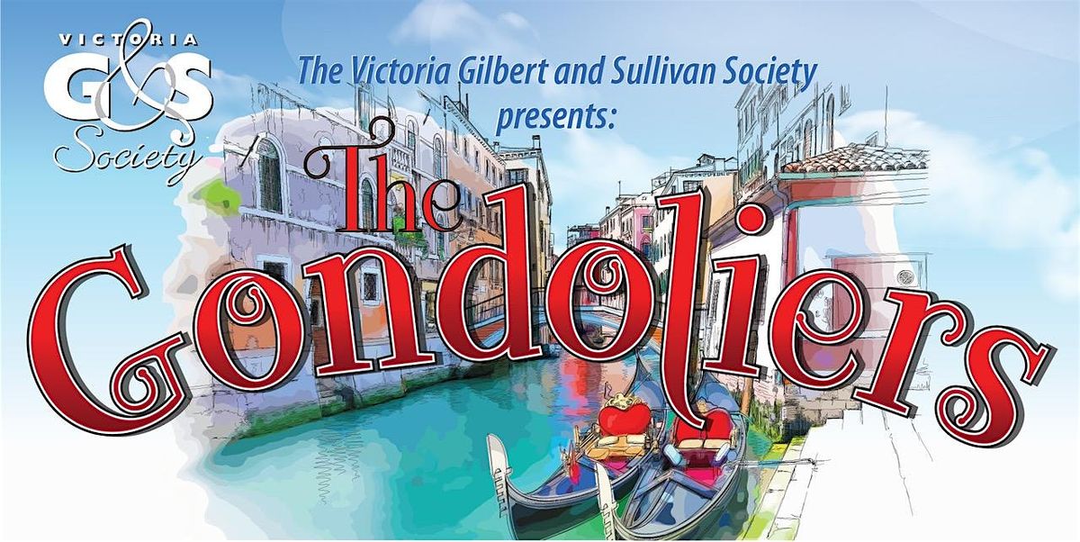 The Gondoliers presented by the Victoria Gilbert & Sullivan Society