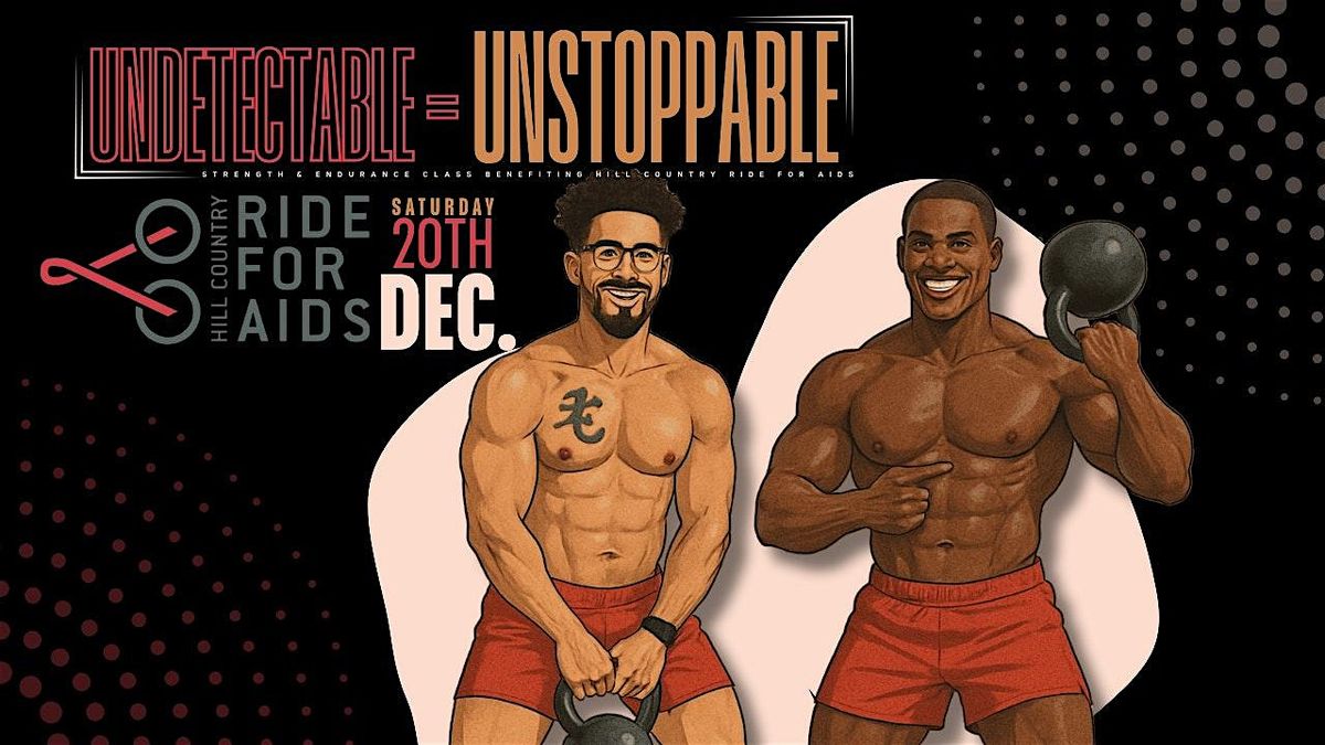 UNDETECTABLE = UNSTOPPABLE Strength & Endurance Class benefiting HCRA