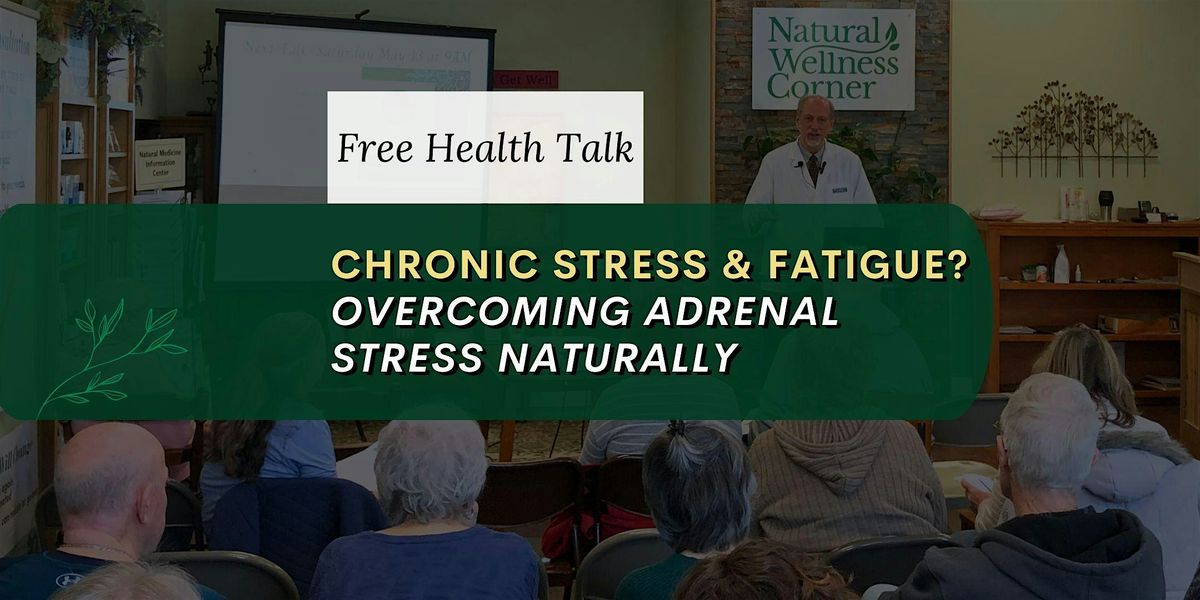 Chronic Stress & Fatigue? Overcoming Adrenal Stress Naturally