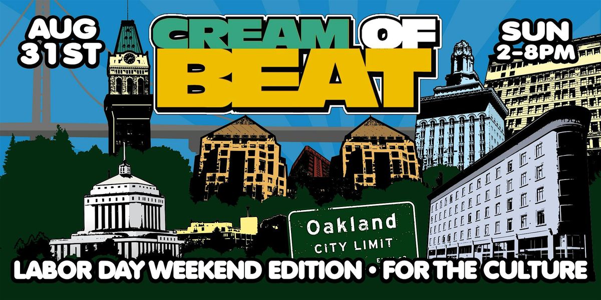 CREAM OF BEAT OAKLAND DAY PARTY - LABOR DAY WEEKEND EDITION