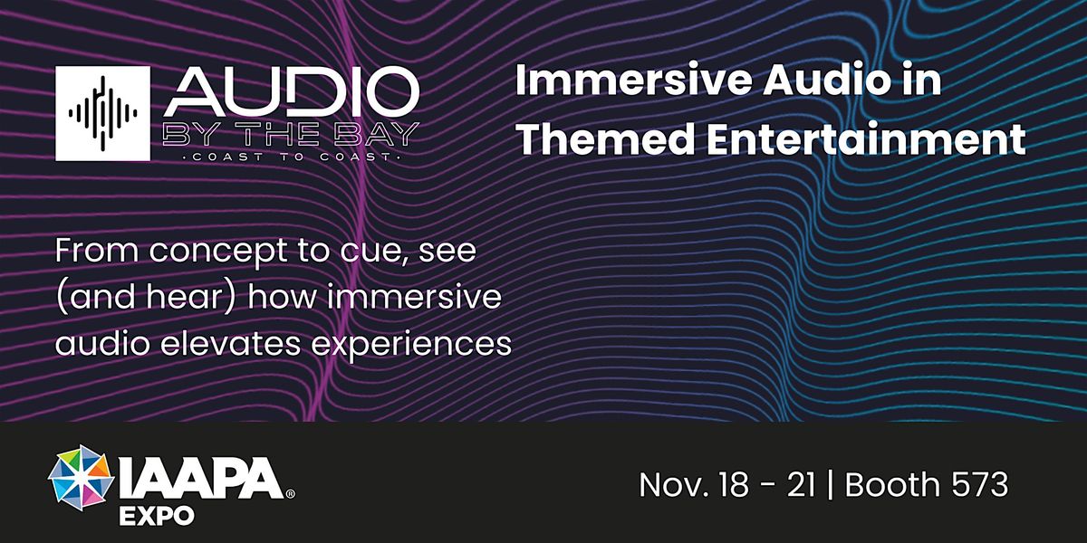 Audio by the Bay at IAAPA 2025