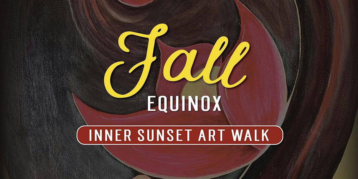 Fall Equinox Inner Sunset Art Walk