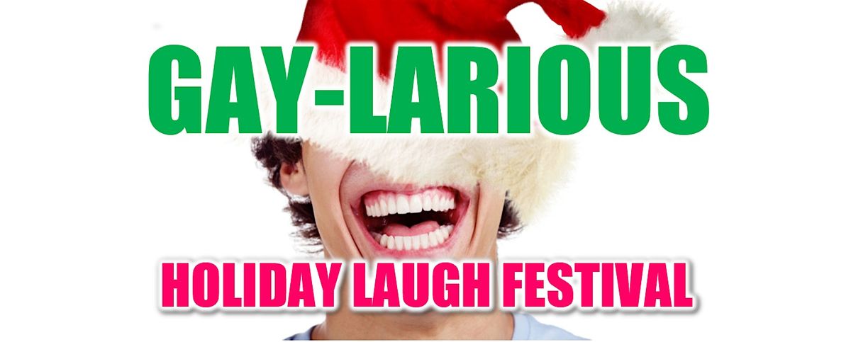 Gaylarious Holiday Laugh Festival - Dec 10th