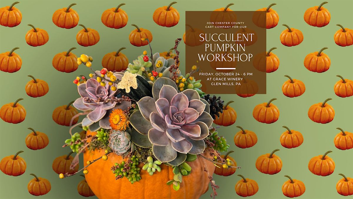 Succulent Pumpkin Workshop at Grace Winery in Glen Mills, PA
