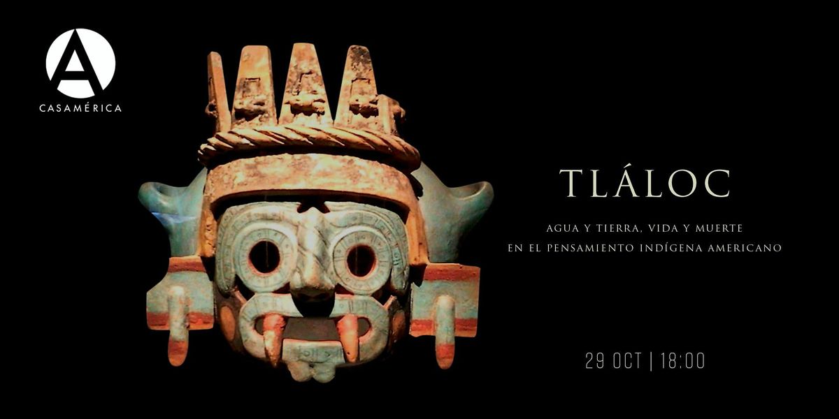 Tl\u00e1loc: agua y tierra, vida y muerte en el pensamiento ind\u00edgena americano