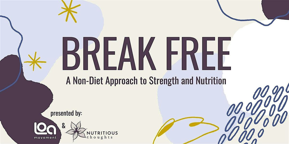 Break Free: A Non-Diet Approach to Strength and Nutrition
