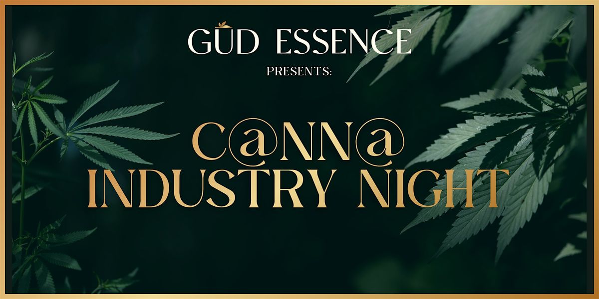 G\u016aD ESSENCE C@nna Industry Night