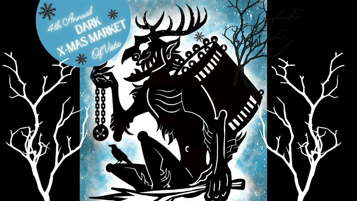 4th Annual Dark X-mas Market of Vista