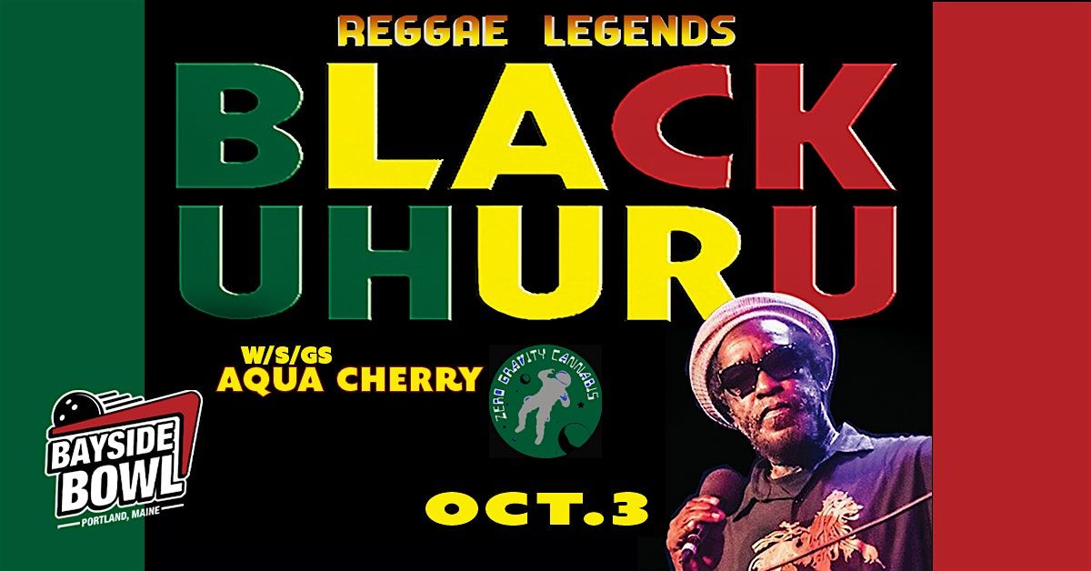 Black Uhuru w\/s\/gs Aqua Cherry live at Bayside Bowl | all-ages