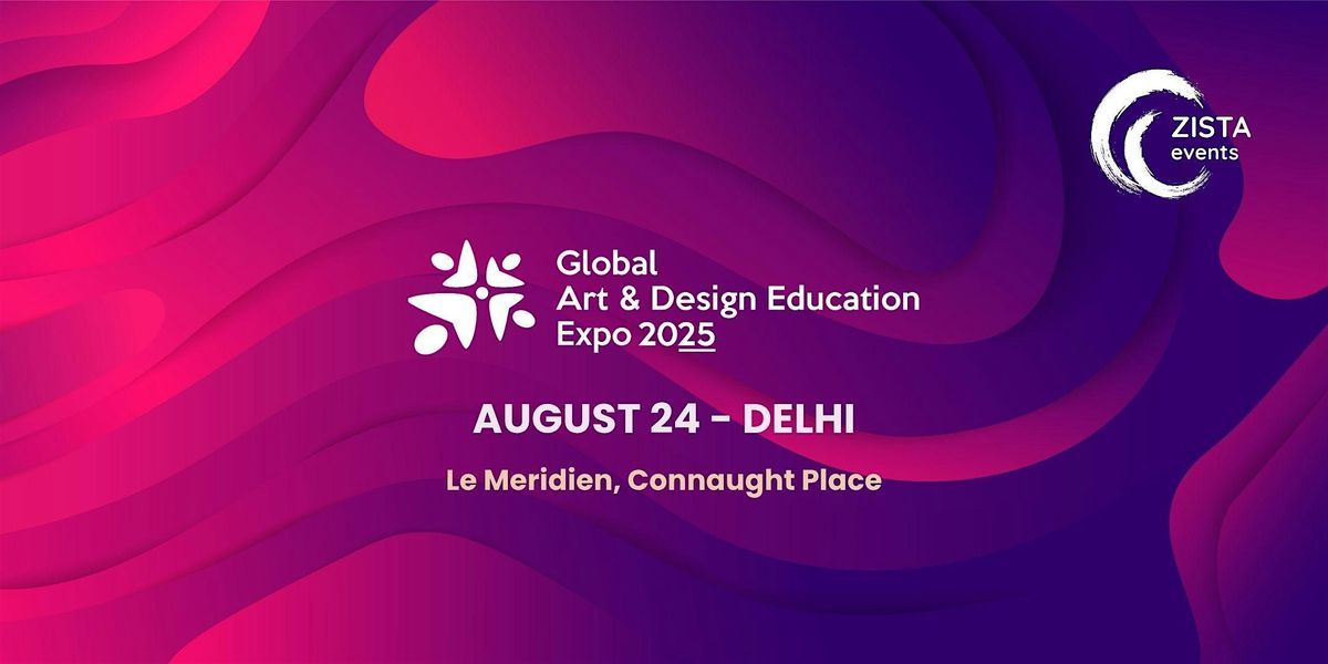 Global Art & Design Education Expo 2025 - Delhi