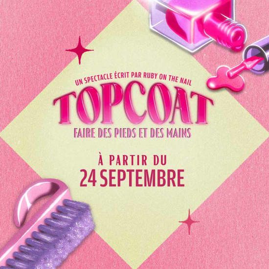 TOPCOAT : un spectacle \u00e9crit par Ruby On The Nail
