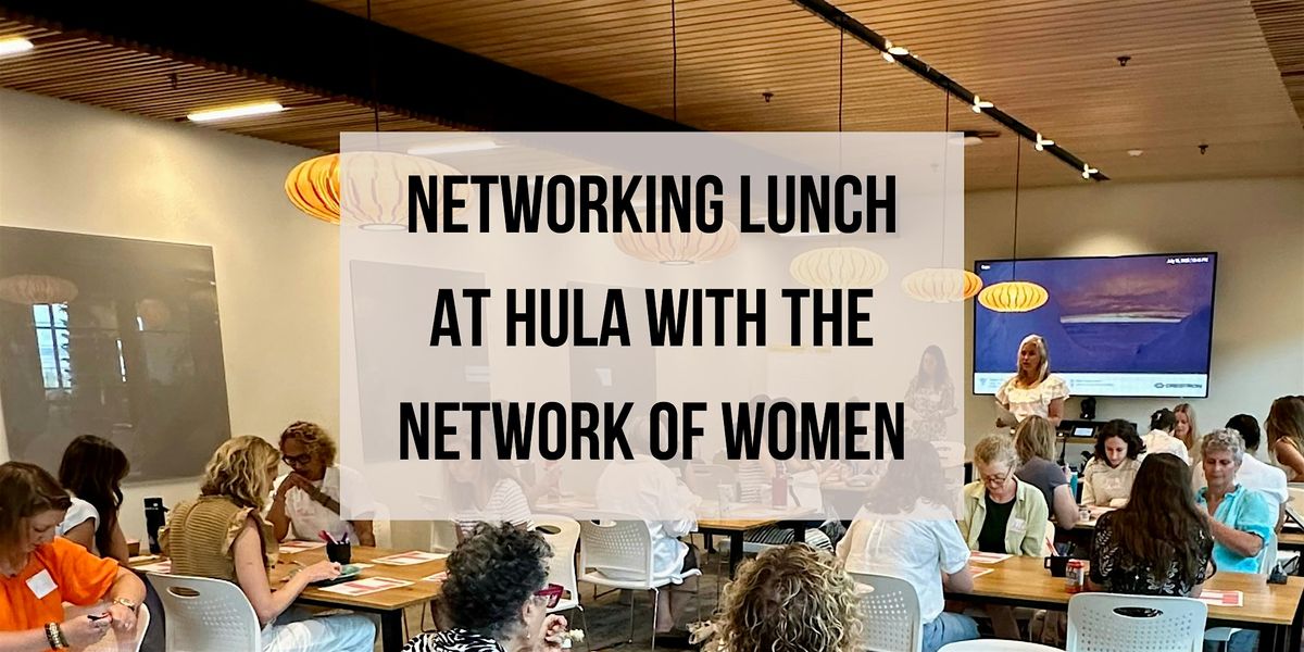 Networking Lunch at Hula with the Network of Women--May Lunch