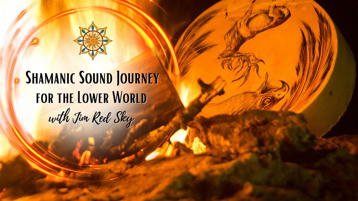 Shamanic Sound Journey for the Lower World with Jim Red Sky