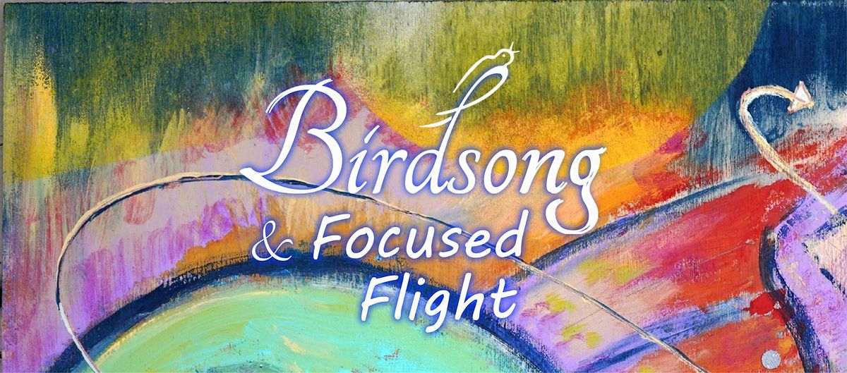Birdsong & Focused Flight