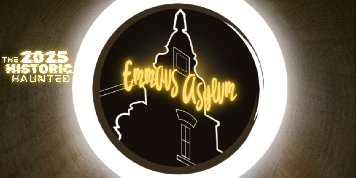 The 2025 Historic Haunted Emmaus Asylum