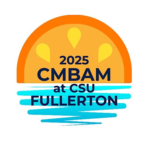 CMBAM 2025 Convention - Cal State Fullerton